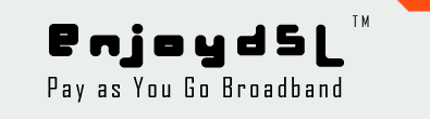 EnjoyDSL Pay As You Go BroadBand